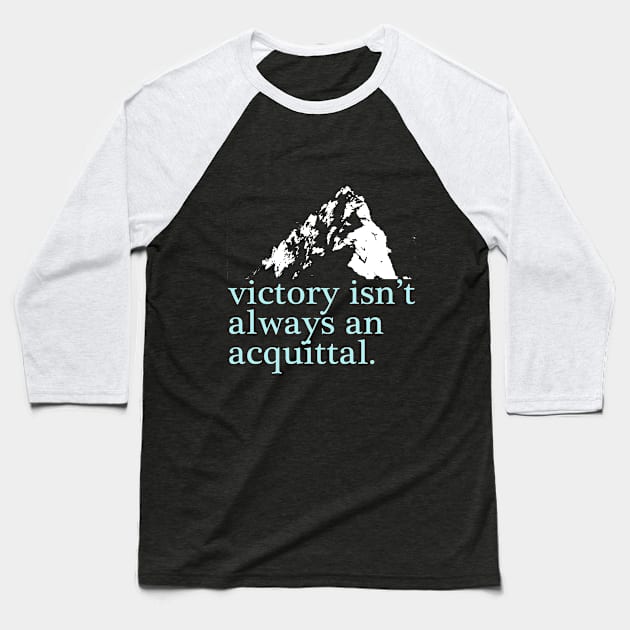 Victory isn't always an acquittal. Baseball T-Shirt by ericamhf86